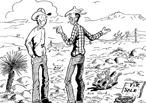 “You think I’m robbin’ people fer askin’ $45 per acre . . . my grandpa got 35 cents per acre . . . and I’ll throw the rattler in fer free!”