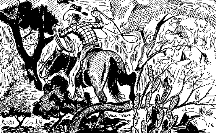 “The secret to catchin’ these ol’ cows in the brush is never take yer eyes off em!”